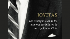 Extracto de “Joyitas: Los protagonistas de los mayores escándalos de corrupción en Chile”
