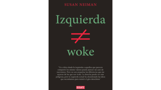 Libros: Lo que Susan Neiman no aborda en su crítica a lo ‘woke’