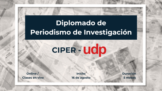 Nuevo plazo para postular a la quinta versión del Diplomado de Periodismo de Investigación CIPER - UDP 2022