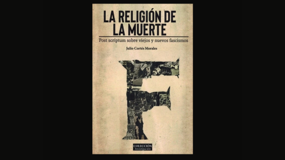 Libros: "La religión de la muerte. Post scriptum sobre viejos y nuevos fascismos"