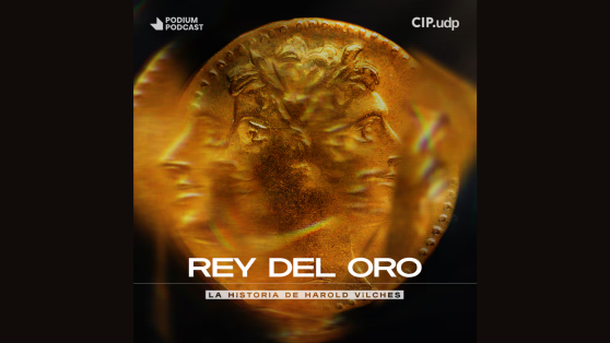 “Rey del Oro”: el podcast que revela la historia de Harold Vilches, uno de los mayores contrabandistas de oro de Latinoamérica