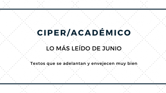 Los 15 artículos de CIPER/Académico más leídos de Junio