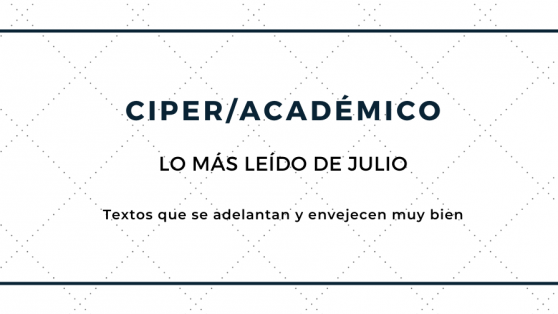 Los 15 artículos de CIPER/Académico más leídos de Julio