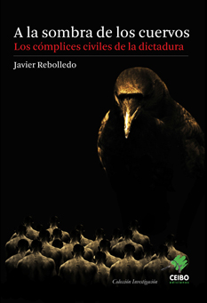 A la sombra de los cuervos. Los cómplices civiles de la dictadura