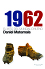 1962, El Mito del Mundial Chileno