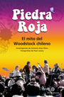 Piedra Roja. El Mito del Woodstock Chileno