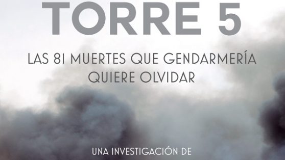 Incendio en la Torre 5: Las 81 muertes que gendarmería quiere olvidar