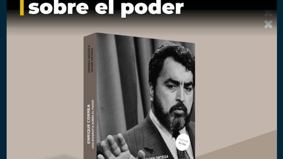 Enrique Correa. Una biografía sobre el poder