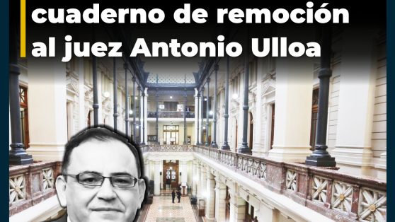 Estos son los cargos por los que la Corte ordenó la suspensión y abrir un cuaderno de remoción al juez Antonio Ulloa